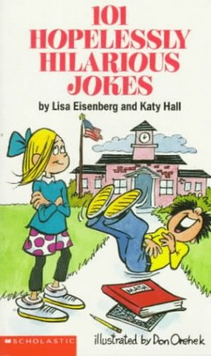 101 Hopelessly Hilarious Jokes 101 Hopelessly Hilarious Jokes