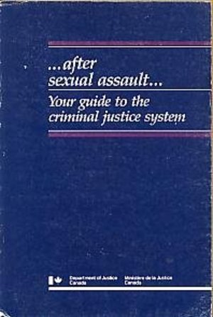 After Sexual Assault: Your guide to the criminal justice system After Sexual Assault: Your guide to the criminal justice system