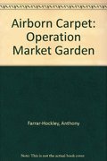 Airborne Carpet: Operation Market Garden (Battle Book, #9) Airborne Carpet: Operation Market Garden (Battle Book, #9)
