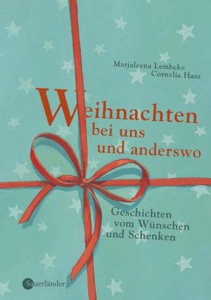 Weihnachten bei uns und anderswo: Geschichten vom Wünschen und Schenken Weihnachten bei uns und anderswo: Geschichten vom Wünschen und Schenken