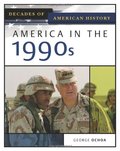 America In The 1990s (Decades of American History) America In The 1990s (Decades of American History)