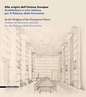 Alle origini dell'Unione Europea. Architettura e arte italiana per il Palazzo della Farnesina 146 Alle origini dell'Unione Europea. Architettura e arte italiana per il Palazzo della Farnesina 146