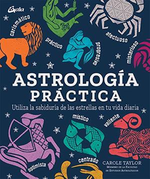Astrología práctica: Utiliza la sabiduría de las estrellas en tu vida diaria (Spanish Edition) Astrología práctica: Utiliza la sabiduría de las estrellas en tu vida diaria (Spanish Edition)
