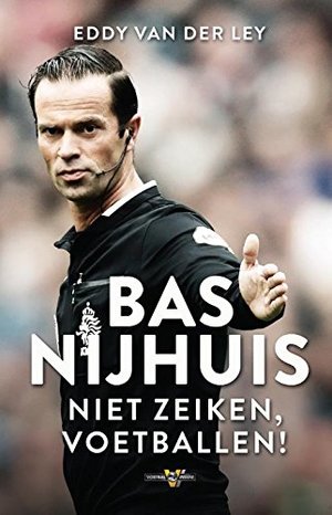 Bas Nijhuis: niet zeiken, voetballen! Bas Nijhuis: niet zeiken, voetballen!