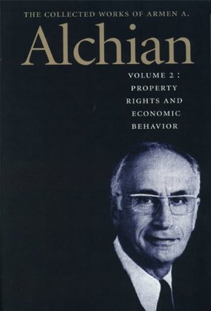Collected Works of Armen A. Alchian: Volume 2 CL (Works of a Armen Albert Alchian), The Collected Works of Armen A. Alchian: Volume 2 CL (Works of a Armen Albert Alchian), The