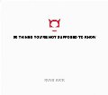 50 Things You're Not Supposed to Know 50 Things You're Not Supposed to Know