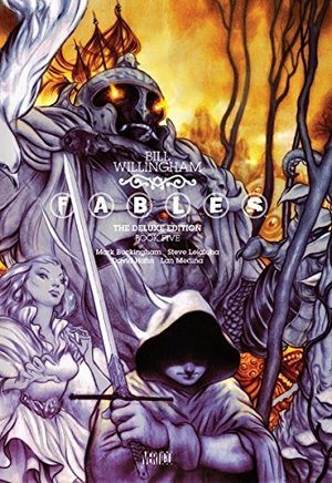 Fables: The Deluxe Edition Book 5 Fables: The Deluxe Edition Book 5