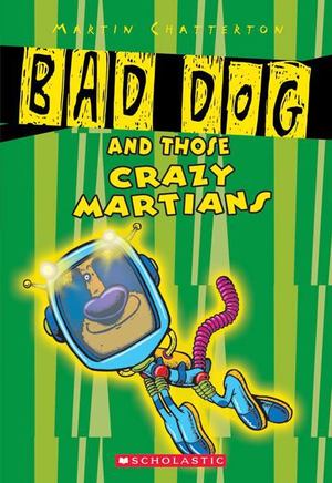 Bad Dog and Those Crazee Martians Bad Dog and Those Crazee Martians