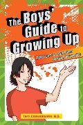 Boys' Guide to Growing Up: Choices and Changes During Puberty, The Boys' Guide to Growing Up: Choices and Changes During Puberty, The