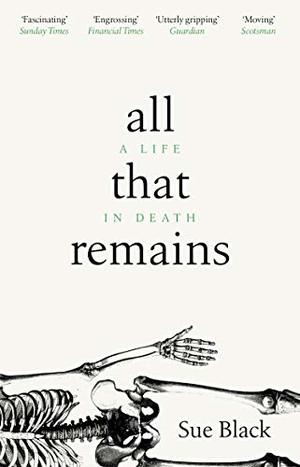 All That Remains: A Life in Death All That Remains: A Life in Death
