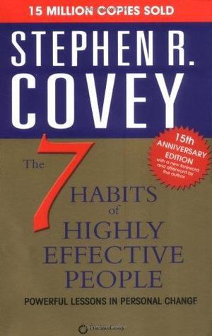 7 Habits of Highly Effective People, The 7 Habits of Highly Effective People, The