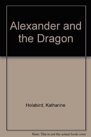 Alexander and the Dragon Alexander and the Dragon