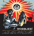 Wobblies!: A Graphic History of the Industrial Workers of the World Wobblies!: A Graphic History of the Industrial Workers of the World