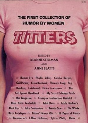 Titters: The First Collection of Humor by Women Titters: The First Collection of Humor by Women