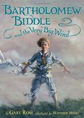 Bartholomew Biddle and the Very Big Wind Bartholomew Biddle and the Very Big Wind