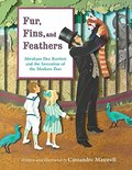 Fur, Fins, and Feathers: Abraham Dee Bartlett and the Invention of the Modern Zoo Fur, Fins, and Feathers: Abraham Dee Bartlett and the Invention of the Modern Zoo