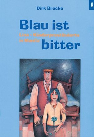 Blau ist bitter: Lina - Kinderprostituierte in Manila Blau ist bitter: Lina - Kinderprostituierte in Manila