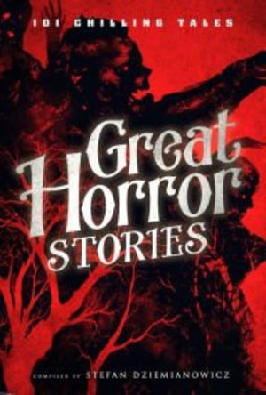 101 Chilling Tales Great Horror Stories 101 Chilling Tales Great Horror Stories