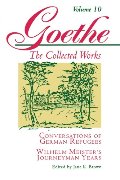Conversations of German Refugees, Wilhelm Meister's Journeyman Years: Or, the Renunciants (Goethe: The Collected Works, Vol. 10) Conversations of German Refugees, Wilhelm Meister's Journeyman Years: Or, the Renunciants (Goethe: The Collected Works, Vol. 10)