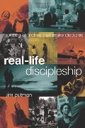 Real-Life Discipleship: Building Churches That Make Disciples Real-Life Discipleship: Building Churches That Make Disciples
