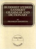 Buddhist Hybrid Sanskrit Grammar and Dictionary (Vol. 1: Grammar; Vol. 2: Dictionary) Buddhist Hybrid Sanskrit Grammar and Dictionary (Vol. 1: Grammar; Vol. 2: Dictionary)