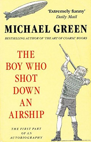 Boy Who Shot Down an Airship: The First Part of an Autobiography, The Boy Who Shot Down an Airship: The First Part of an Autobiography, The