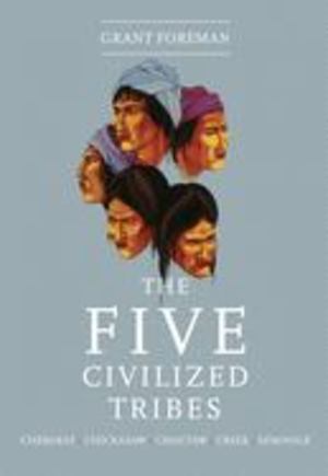 Five Civilized Tribes, The Five Civilized Tribes, The
