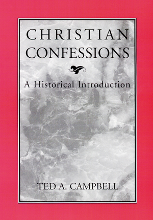 Christian Confessions: A Historical Introduction Christian Confessions: A Historical Introduction