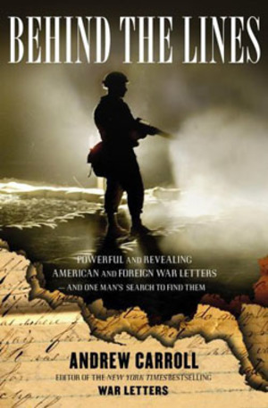 Behind the Lines: Powerful and Revealing American and Foreign War Letters -- and One Man's Search to Find Them Behind the Lines: Powerful and Revealing American and Foreign War Letters -- and One Man's Search to Find Them
