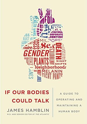 If Our Bodies Could Talk: A Guide to Operating and Maintaining a Human Body If Our Bodies Could Talk: A Guide to Operating and Maintaining a Human Body