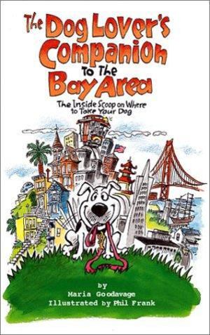 Dog Lover's Companion to the Bay Area, The Dog Lover's Companion to the Bay Area, The