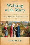 Walking with Mary: A Biblical Journey from Nazareth to the Cross Walking with Mary: A Biblical Journey from Nazareth to the Cross