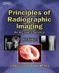 Principles of Radiographic Imaging: An Art and a Science (4th Edition) Principles of Radiographic Imaging: An Art and a Science (4th Edition)