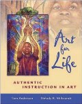 Art for Life: Authentic Instruction in Art Art for Life: Authentic Instruction in Art