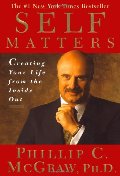 Self Matters : Creating Your Life from the Inside Out Self Matters : Creating Your Life from the Inside Out