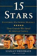 15 Stars: Eisenhower, MacArthur, Marshall: Three Generals Who Saved the American Century 15 Stars: Eisenhower, MacArthur, Marshall: Three Generals Who Saved the American Century