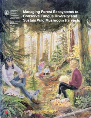 Managing Forest Ecosystems to Conserve Fungus Diversity and Sustain Wild Mushroom Harvests Managing Forest Ecosystems to Conserve Fungus Diversity and Sustain Wild Mushroom Harvests