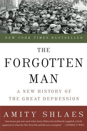 Forgotten Man: A New History of the Great Depression, The Forgotten Man: A New History of the Great Depression, The