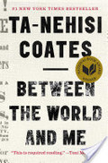 Between the World and Me Between the World and Me