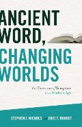 Ancient Word, Changing Worlds: The Doctrine of Scripture in a Modern Age Ancient Word, Changing Worlds: The Doctrine of Scripture in a Modern Age