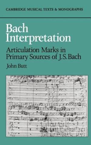 Bach Interpretation: Articulation Marks in Primary Sources of J. S. Bach Bach Interpretation: Articulation Marks in Primary Sources of J. S. Bach
