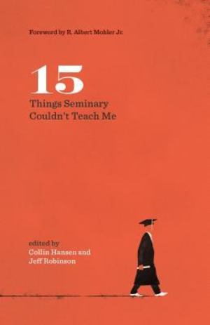 15 Things Seminary Couldn't Teach Me 15 Things Seminary Couldn't Teach Me