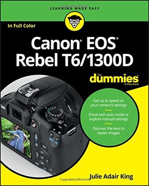 Canon EOS Rebel T6/1300D For Dummies (For Dummies (Computer/Tech)) Canon EOS Rebel T6/1300D For Dummies (For Dummies (Computer/Tech))