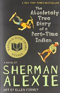 Absolutely True Diary of a Part-Time Indian, The Absolutely True Diary of a Part-Time Indian, The