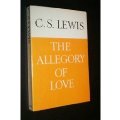 Allegory of Love: A Study in Medieval Tradition Allegory of Love: A Study in Medieval Tradition