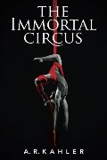 Immortal Circus: Act One (Cirque des Immortels, #1), The Immortal Circus: Act One (Cirque des Immortels, #1), The