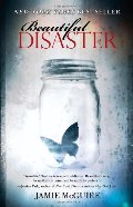 Beautiful Disaster: A Novel Beautiful Disaster: A Novel