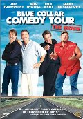 Blue Collar Comedy Tour - The Movie Blue Collar Comedy Tour - The Movie