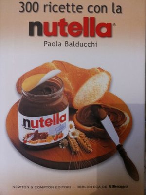 300 Ricette con la Nutella 300 Ricette con la Nutella