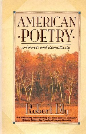 American Poetry: Wildness and Domesticity American Poetry: Wildness and Domesticity